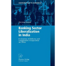 Banking Sector Liberalization in India: Evaluation of Reforms and Comparative Perspectives on China