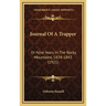 Journal Of A Trapper: Or Nine Years In The Rocky Mountains, 1834-1843 (1921)