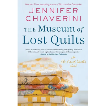The Museum of Lost Quilts: An ELM Creek Quilts Novel