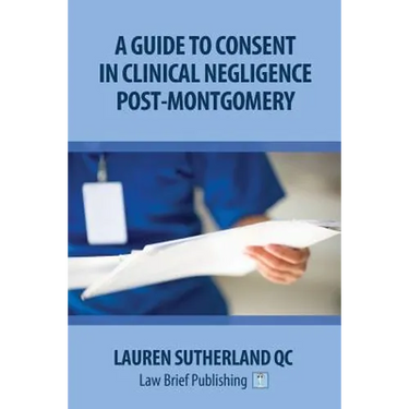 A Guide to Consent in Clinical Negligence Post-Montgomery