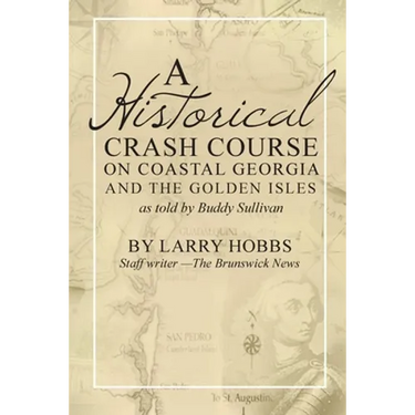 A historical crash course on Coastal Georgia and the Golden Isles: As told by Buddy Sullivan