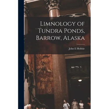 Limnology of Tundra Ponds, Barrow, Alaska