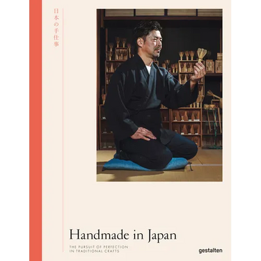 Handmade in Japan: The Pursuit of Perfection in Traditional Crafts