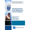 Obtaining Value from Big Data for Service Delivery