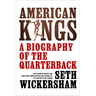 American Kings: A Biography of the Quarterback