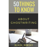 50 Things to Know About Ghostwriting