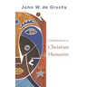 Confessions of a Christian Humanist