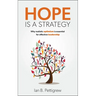 Hope Is a Strategy: Why Realistic Optimism Is Essential for Effective Leadership