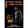 How I Beat Satan...and the I.R.S.
