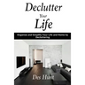 Declutter Your Life: Organize and Simplify Your Life and Home by Decluttering