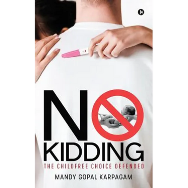 No Kidding: The Childfree Choice Defended