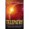 Telepathy: Unlocking the Secrets of Sending Telepathic Messages and Psychic Development