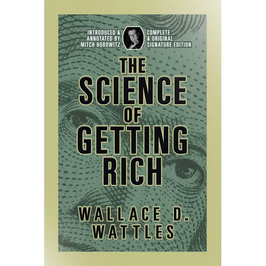 The Science of Getting Rich: Complete and Original Signature Edition