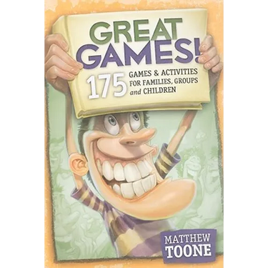 Great Games! 175 Games & Activities for Families, Groups, & Children