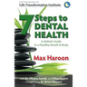 A Holistic Guide to Healthy Mouth and Body: 7 Steps To Dental Health
