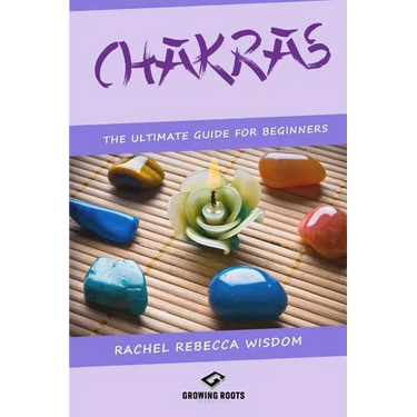 Chakras: The Ultimate Guide For Beginners