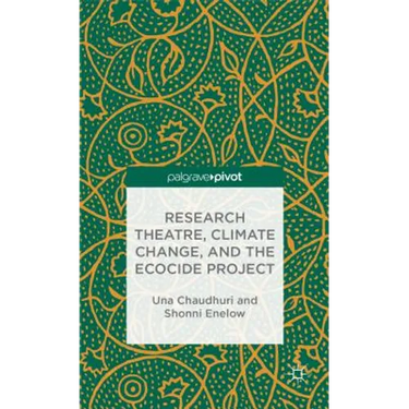 Research Theatre, Climate Change, and the Ecocide Project: A Casebook