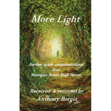 More Light: further spirit communications from Monsignor Robert Hugh Benson