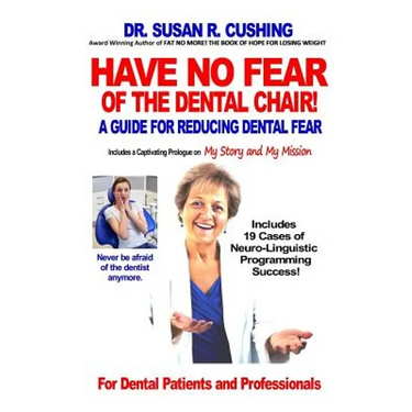 Have No Fear of the Dental Chair: A Guide for Reducing Dental Fear