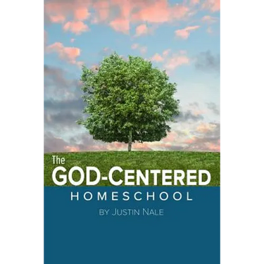 The God-Centered Homeschool