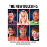 The New Bullying-How social media, social exclusion, laws and suicide have changed our definition of bullying, and what to do about it