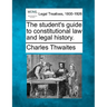 The Student's Guide to Constitutional Law and Legal History.