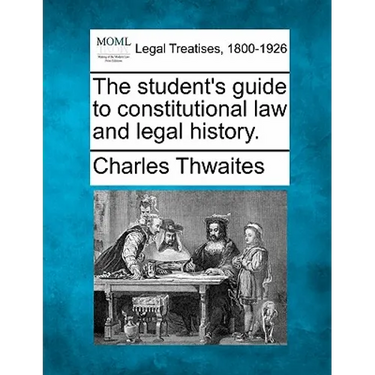 The Student's Guide to Constitutional Law and Legal History.
