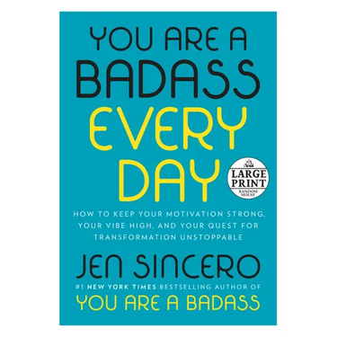 You Are a Badass Every Day: How to Keep Your Motivation Strong, Your Vibe High, and Your Quest for Transformation Unstoppable