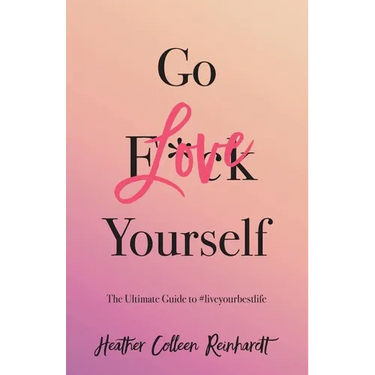 Go Love Yourself: The Ultimate Guide to #liveyourbestlife