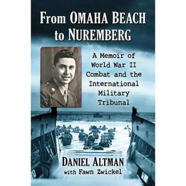 From Omaha Beach to Nuremberg: A Memoir of World War II Combat and the International Military Tribunal