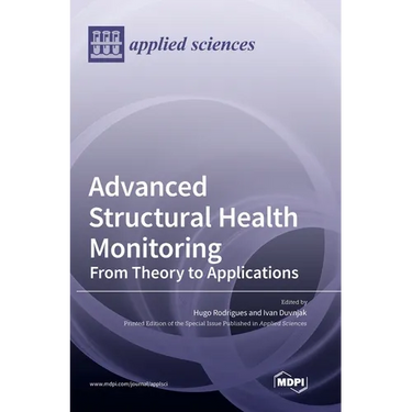 Advanced Structural Health Monitoring: From Theory to Applications