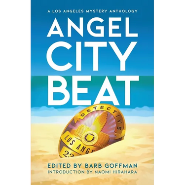Angel City Beat: A Sisters in Crime Los Angeles Anthology