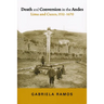 Death and Conversion in the Andes: Lima and Cuzco, 1532-1670