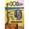 Your FLEXXIBLE brain Neuro-nastics Building a Bigger Better Brain