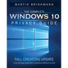 The Complete Windows 10 Privacy Guide: Fall Creators Update