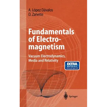 Fundamentals of Electromagnetism: Vacuum Electrodynamics, Media, and Relativity