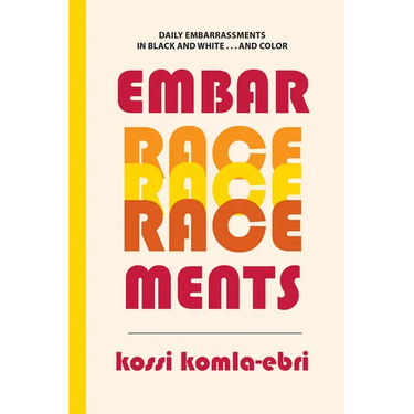 EmbarRACEments: Daily Embarrassments in Black and White . . . and Color