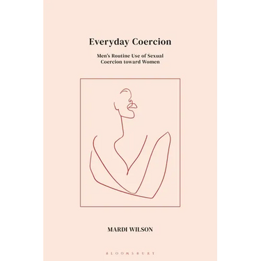 Everyday Coercion: Men's Routine Use of Sexual Coercion toward Women