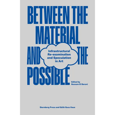 Between the Material and the Possible: Infrastructural Re-Examination and Speculation in Art
