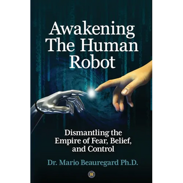 Awakening The Human Robot: Dismantling the Empire of Fear, Belief, and Control