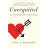 Unrequited: The Thinking Woman's Guide to Romantic Obsession