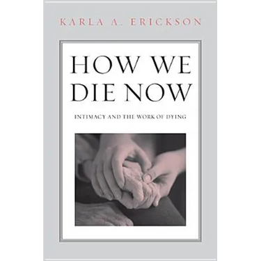 How We Die Now: Intimacy and the Work of Dying