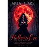 Hallow's Eve: THE CURSE OF THE BLOOD MOON: A YA Gothic Fantasy Romance of Witchcraft, Rebellion, and the Girl Who Chose to Live