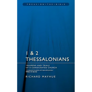 1 & 2 Thessalonians: Triumphs and Trials of a Consecrated Church