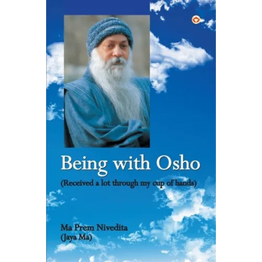 Being With Osho: Received a lot through my cup of hands