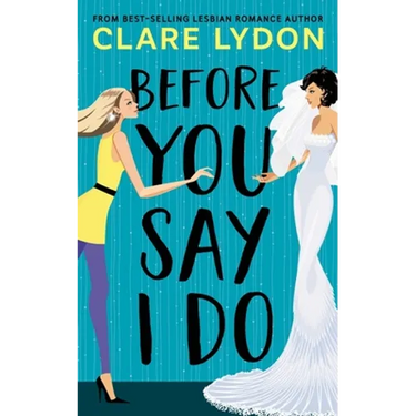 Before You Say I Do