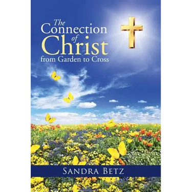 The Connection of Christ from Garden to Cross