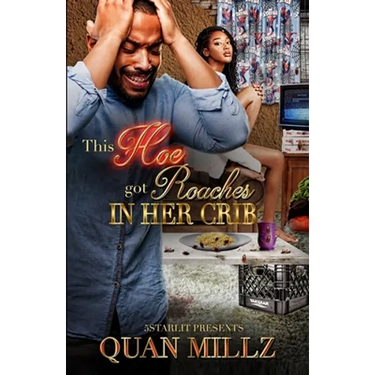 This Hoe Got Roaches In Her Crib: An Urban Satire