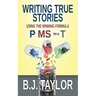 Writing True Stories: Using the Winning Formula, P MS to a T
