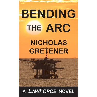 Bending the ARC: A LawForce Novel